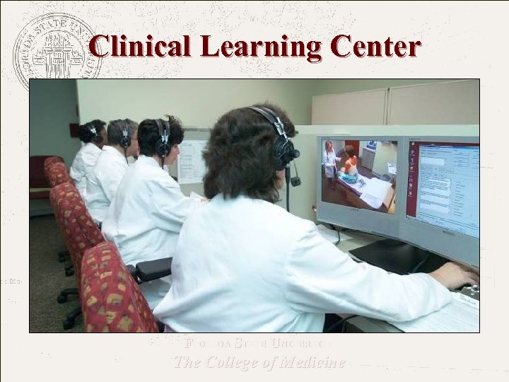 Clinical Learning Center FLORIDA STATE UNIVERSITY The College of Medicine 