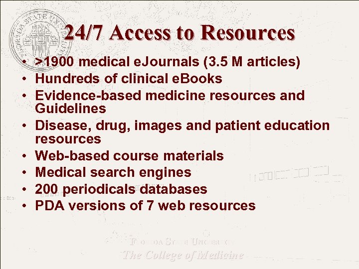 24/7 Access to Resources • >1900 medical e. Journals (3. 5 M articles) •