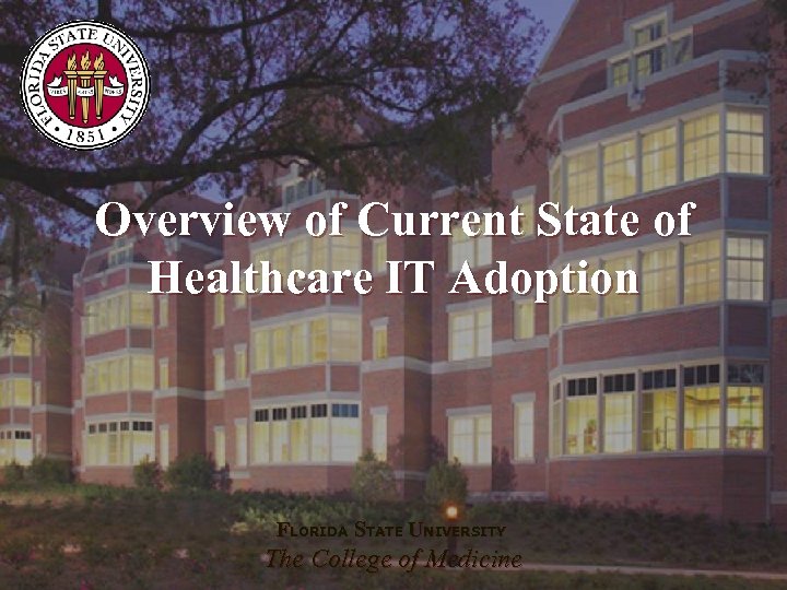 Overview of Current State of Healthcare IT Adoption FLORIDA STATE UNIVERSITY The College of