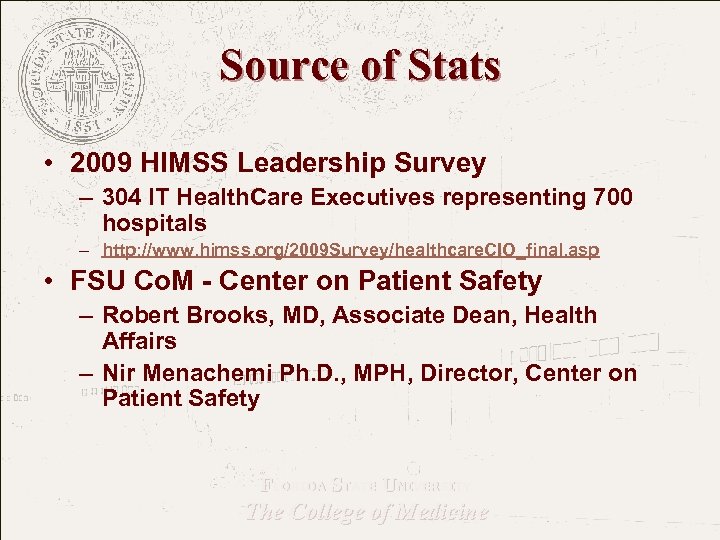 Source of Stats • 2009 HIMSS Leadership Survey – 304 IT Health. Care Executives