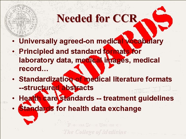 Needed for CCR • Universally agreed-on medical vocabulary • Principled and standard formats for