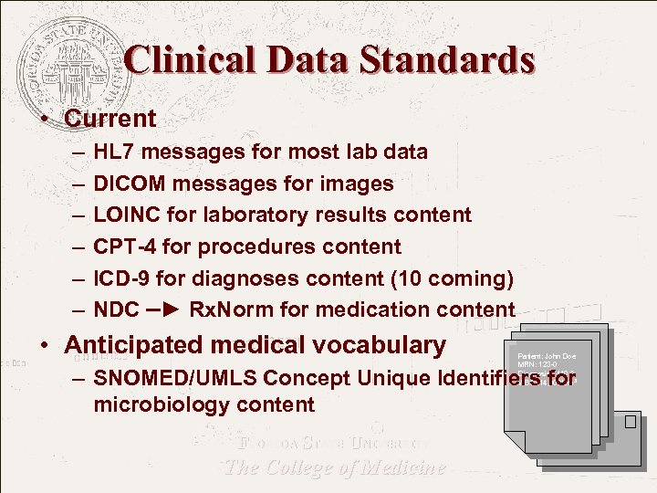 Clinical Data Standards • Current – – – HL 7 messages for most lab