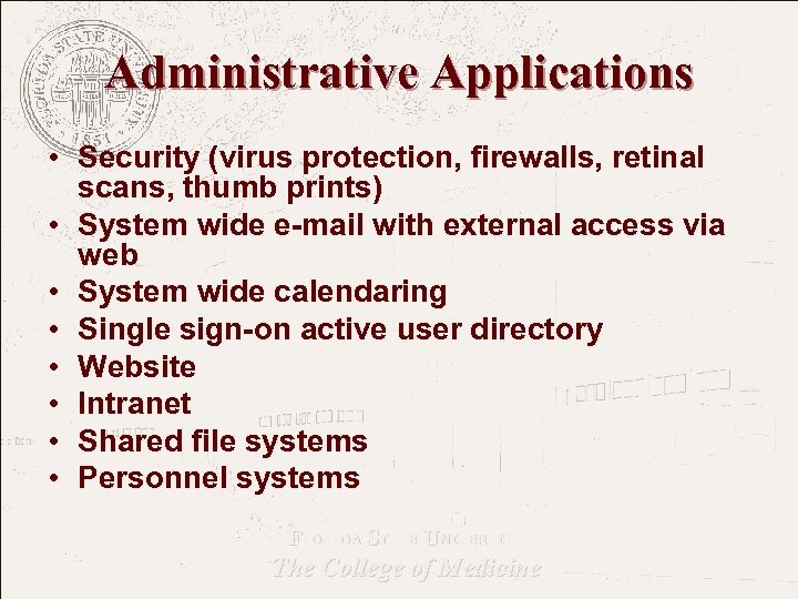 Administrative Applications • Security (virus protection, firewalls, retinal scans, thumb prints) • System wide