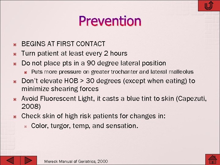 Prevention BEGINS AT FIRST CONTACT Turn patient at least every 2 hours Do not