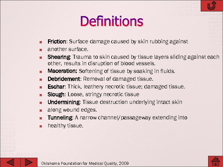 Definitions Friction: Surface damage caused by skin rubbing against another surface. Shearing: Trauma to