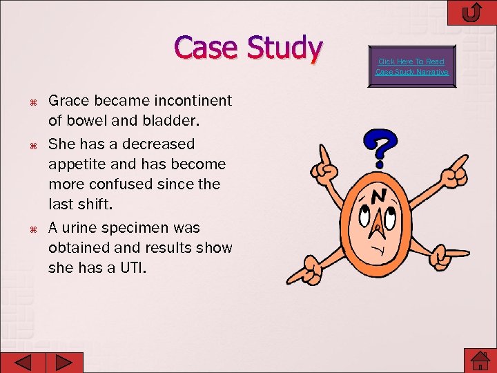 Case Study Grace became incontinent of bowel and bladder. She has a decreased appetite