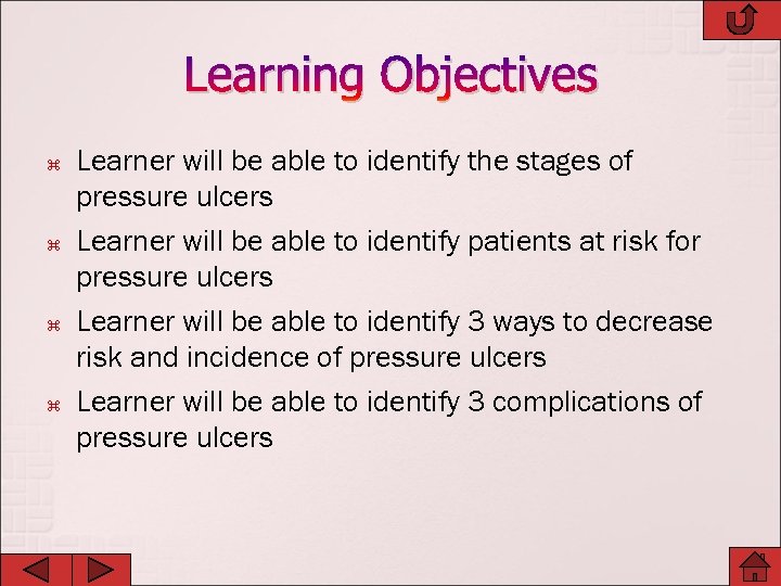 Learning Objectives Learner will be able to identify the stages of pressure ulcers Learner