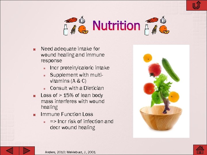 Nutrition Need adequate intake for wound healing and immune response Incr protein/caloric intake Supplement