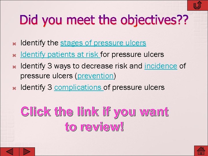 Did you meet the objectives? ? Identify the stages of pressure ulcers Identify patients