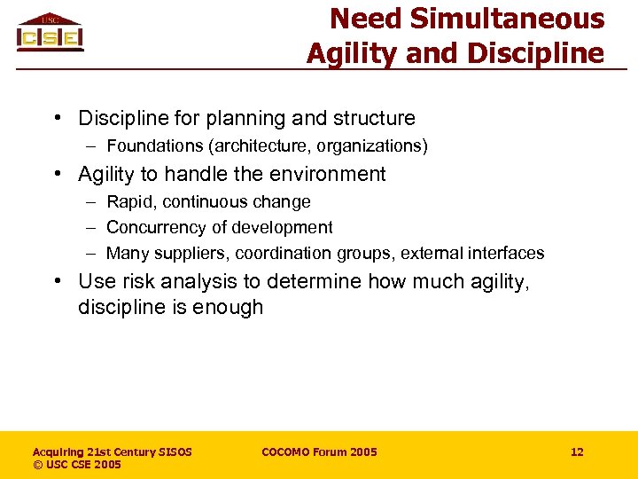 Need Simultaneous Agility and Discipline • Discipline for planning and structure – Foundations (architecture,