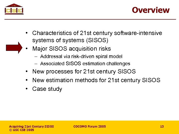 Overview • Characteristics of 21 st century software-intensive systems of systems (SISOS) • Major