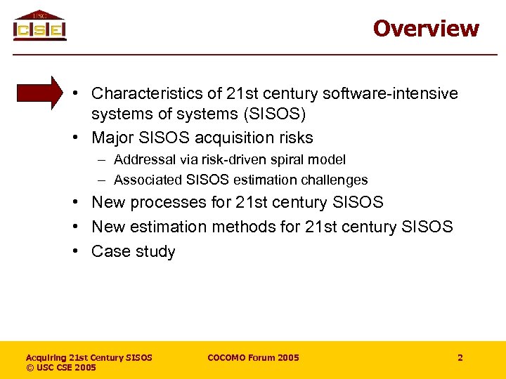 Overview • Characteristics of 21 st century software-intensive systems of systems (SISOS) • Major