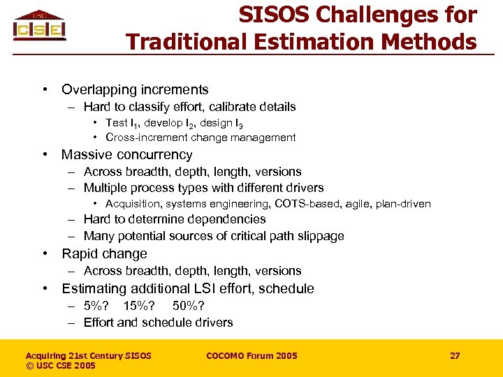 SISOS Challenges for Traditional Estimation Methods • Overlapping increments – Hard to classify effort,