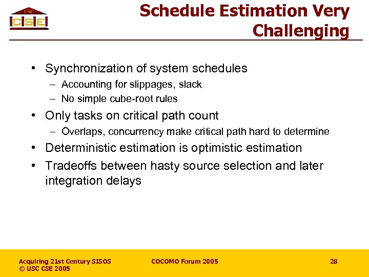 Schedule Estimation Very Challenging • Synchronization of system schedules – Accounting for slippages, slack