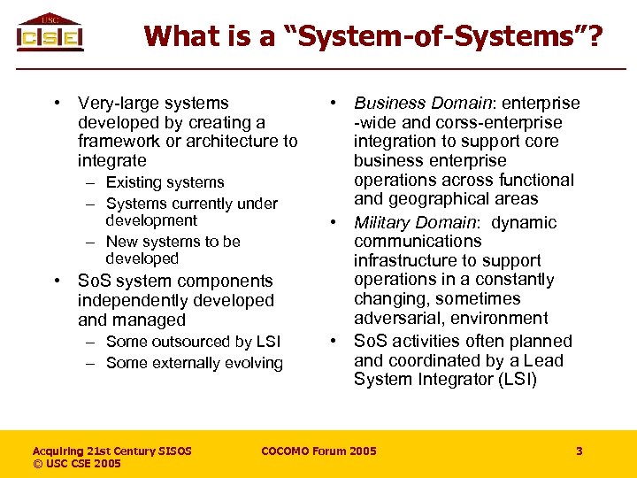 What is a “System-of-Systems”? • Very-large systems developed by creating a framework or architecture