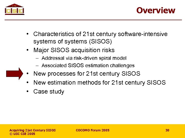 Overview • Characteristics of 21 st century software-intensive systems of systems (SISOS) • Major