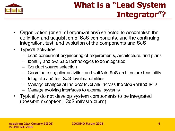What is a “Lead System Integrator”? • Organization (or set of organizations) selected to