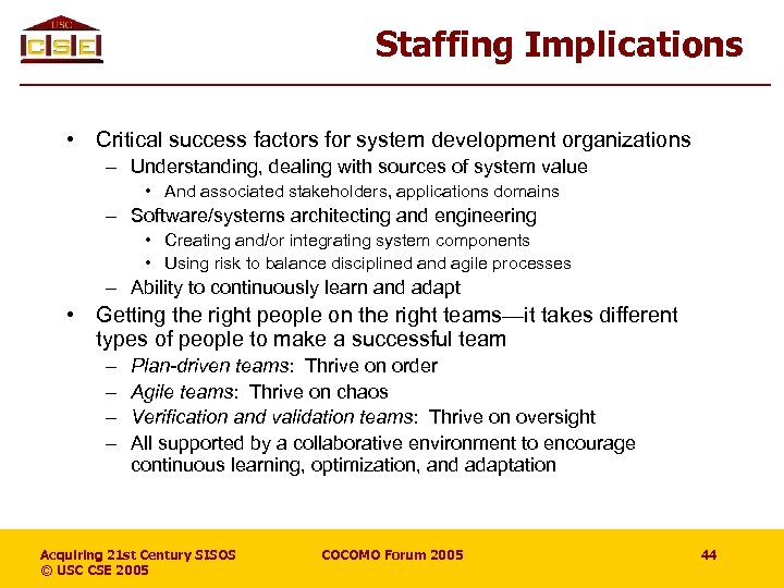 Staffing Implications • Critical success factors for system development organizations – Understanding, dealing with
