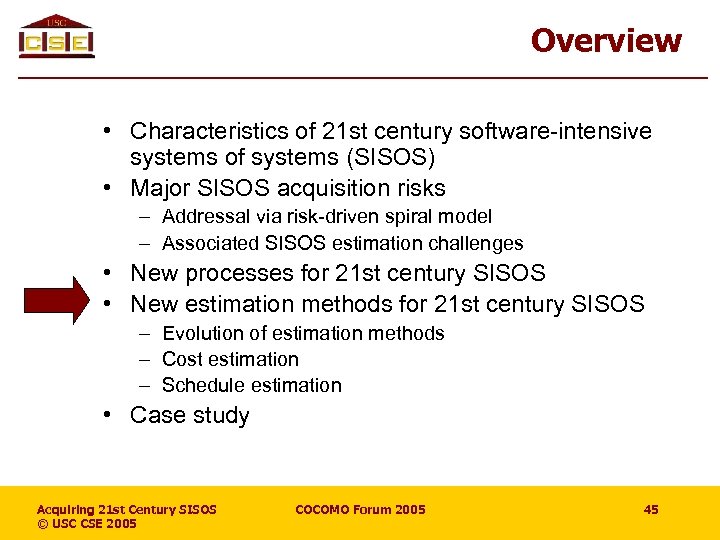 Overview • Characteristics of 21 st century software-intensive systems of systems (SISOS) • Major
