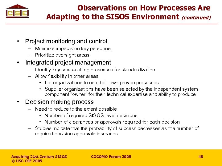 Observations on How Processes Are Adapting to the SISOS Environment (continued) • Project monitoring