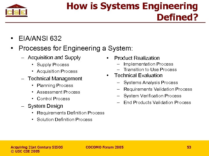 How is Systems Engineering Defined? • EIA/ANSI 632 • Processes for Engineering a System: