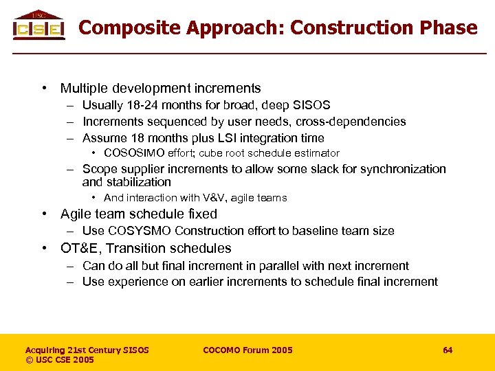 Composite Approach: Construction Phase • Multiple development increments – Usually 18 -24 months for