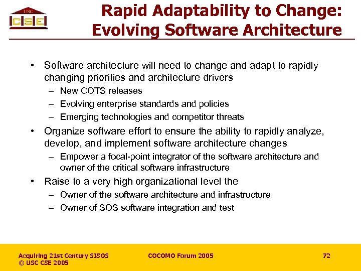 Rapid Adaptability to Change: Evolving Software Architecture • Software architecture will need to change