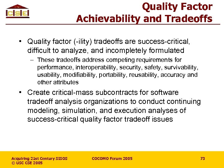 Quality Factor Achievability and Tradeoffs • Quality factor (-ility) tradeoffs are success-critical, difficult to