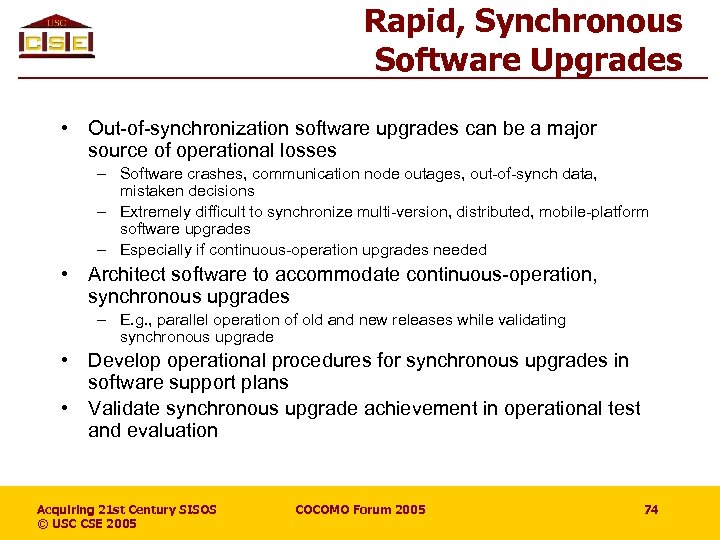 Rapid, Synchronous Software Upgrades • Out-of-synchronization software upgrades can be a major source of