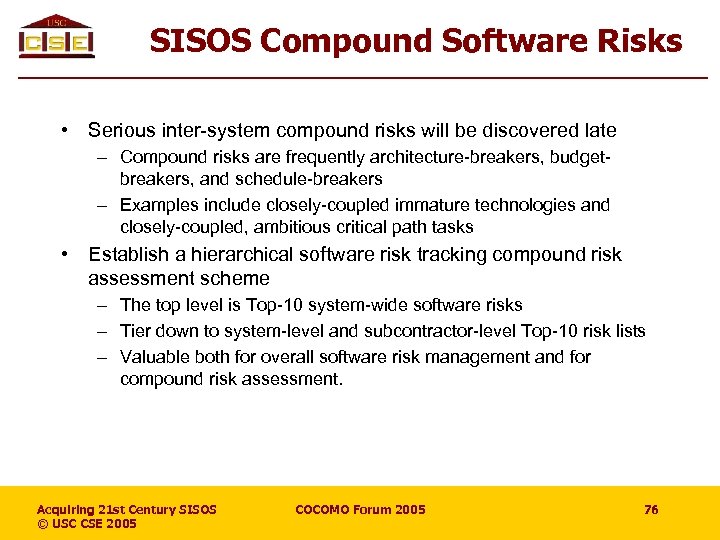 SISOS Compound Software Risks • Serious inter-system compound risks will be discovered late –