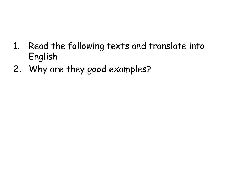 1. Read the following texts and translate into English 2. Why are they good