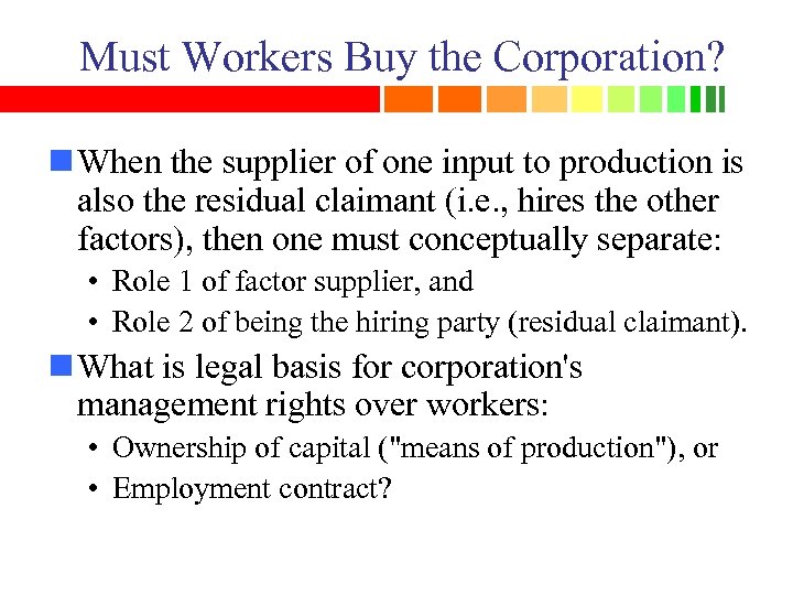Must Workers Buy the Corporation? n When the supplier of one input to production