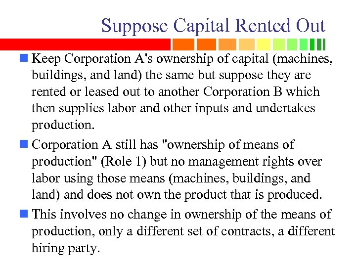 Suppose Capital Rented Out n Keep Corporation A's ownership of capital (machines, buildings, and