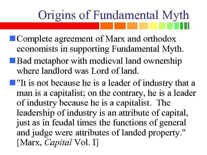 Origins of Fundamental Myth n Complete agreement of Marx and orthodox economists in supporting