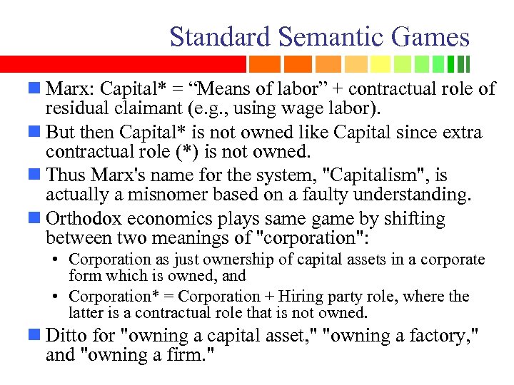 Standard Semantic Games n Marx: Capital* = “Means of labor” + contractual role of