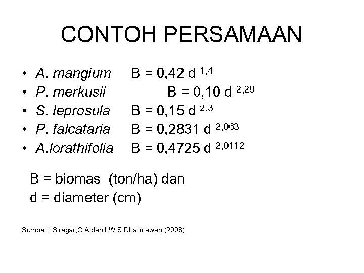 CONTOH PERSAMAAN • • • A. mangium P. merkusii S. leprosula P. falcataria A.