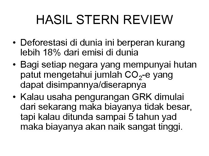 HASIL STERN REVIEW • Deforestasi di dunia ini berperan kurang lebih 18% dari emisi