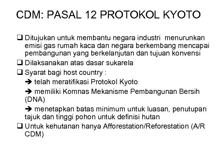 CDM: PASAL 12 PROTOKOL KYOTO q Ditujukan untuk membantu negara industri menurunkan emisi gas