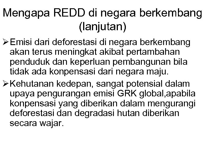 Mengapa REDD di negara berkembang (lanjutan) Ø Emisi dari deforestasi di negara berkembang akan