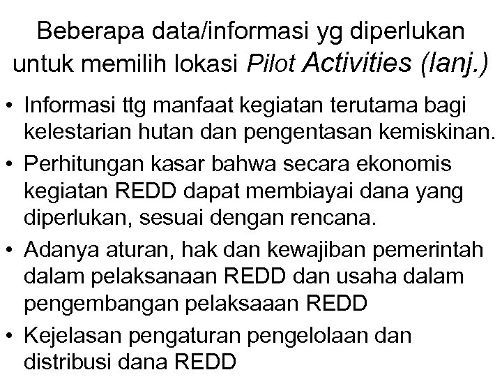 Beberapa data/informasi yg diperlukan untuk memilih lokasi Pilot Activities (lanj. ) • Informasi ttg