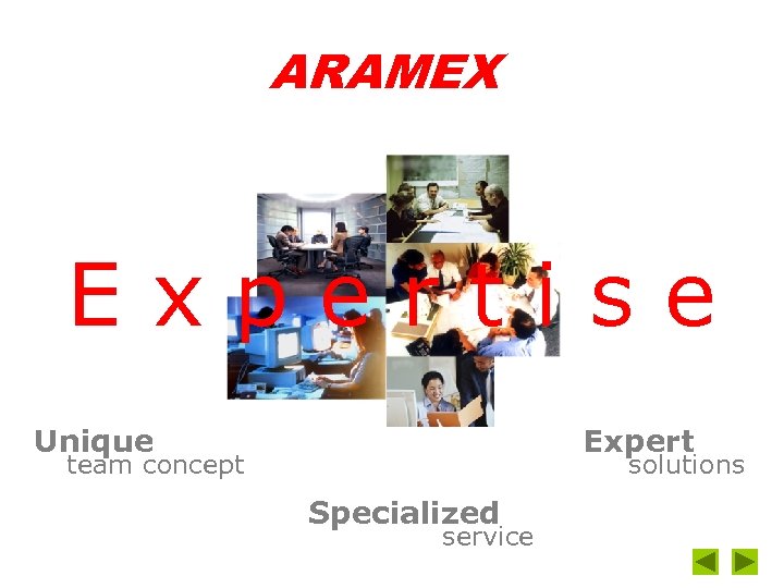 Expert Ise ARAMEX Expertise Unique Expert team concept solutions Specialized service 