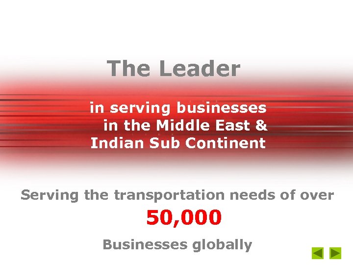 The Leader in serving businesses in the Middle East & Indian Sub Continent Serving