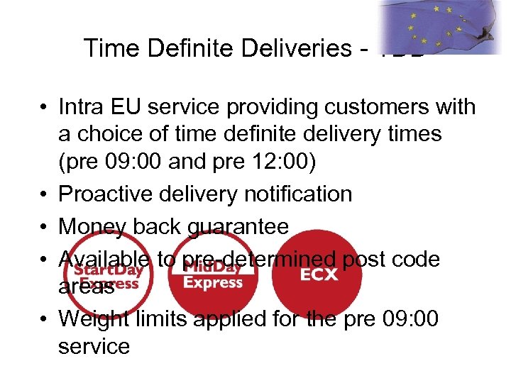 Time Definite Deliveries - TDD • Intra EU service providing customers with a choice