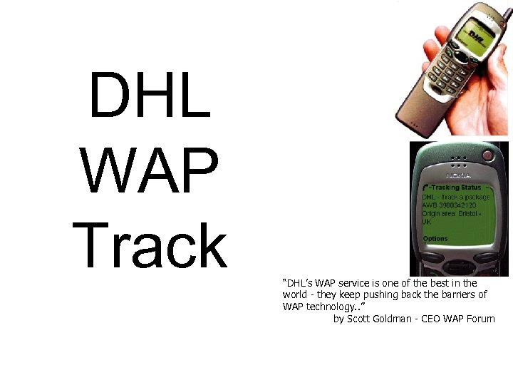 DHL WAP Track “DHL’s WAP service is one of the best in the world