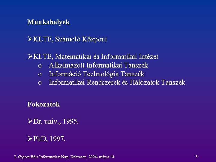 Munkahelyek ØKLTE, Számoló Központ ØKLTE, Matematikai és Informatikai Intézet o Alkalmazott Informatikai Tanszék o