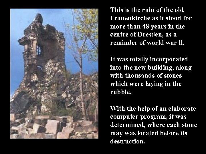 This is the ruin of the old Frauenkirche as it stood for more than