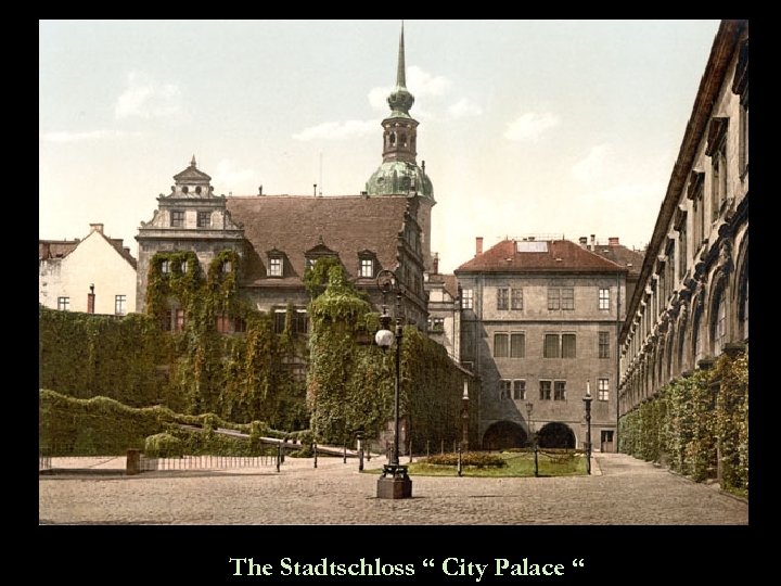 The Stadtschloss “ City Palace “ 