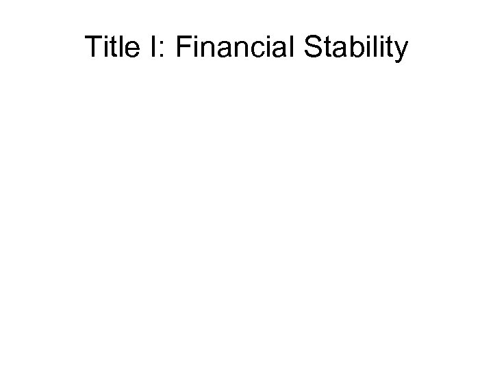 Title I: Financial Stability 