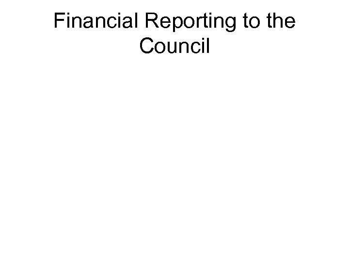 Financial Reporting to the Council 