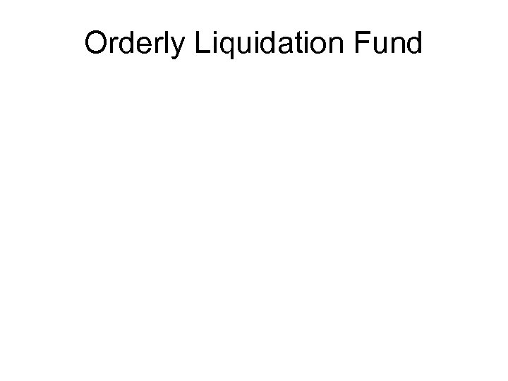 Orderly Liquidation Fund 